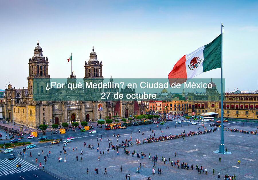 Por qué Medellín en Ciudad de México